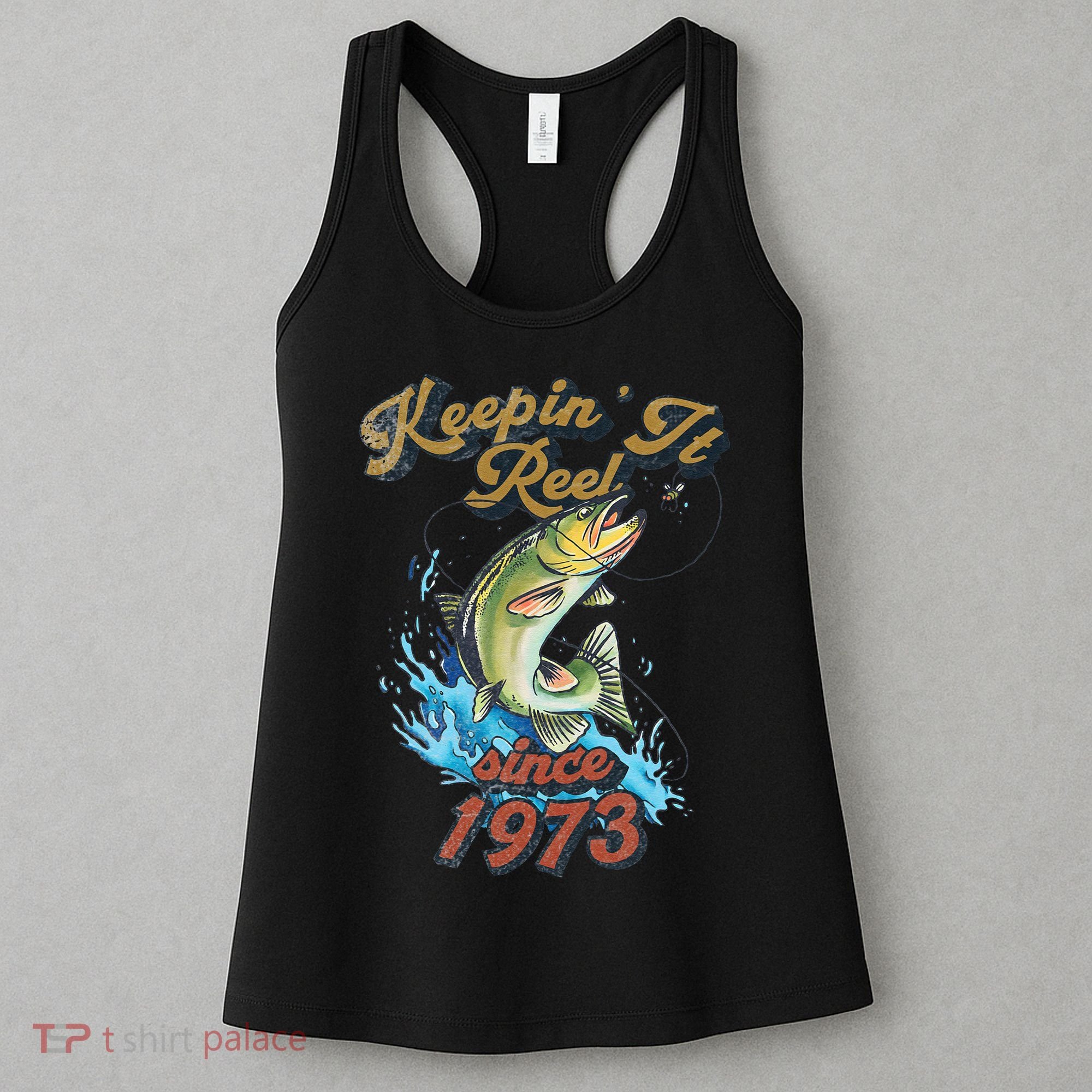Funny Fishing Birthday Since 1973 Keepin It Reel Women's Tank Top