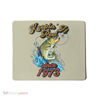 Funny Fishing Birthday Since 1973 Keepin It Reel Mousepad
