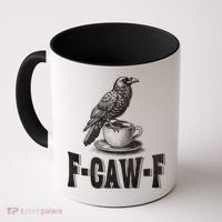 Funny F-CAW-F Crow Coffee Humor Graphic Gift Coffee Mug thumb 0