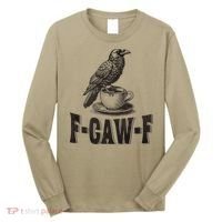 Funny F-CAW-F Crow Coffee Humor Graphic Gift Long Sleeve Shirt thumb 0