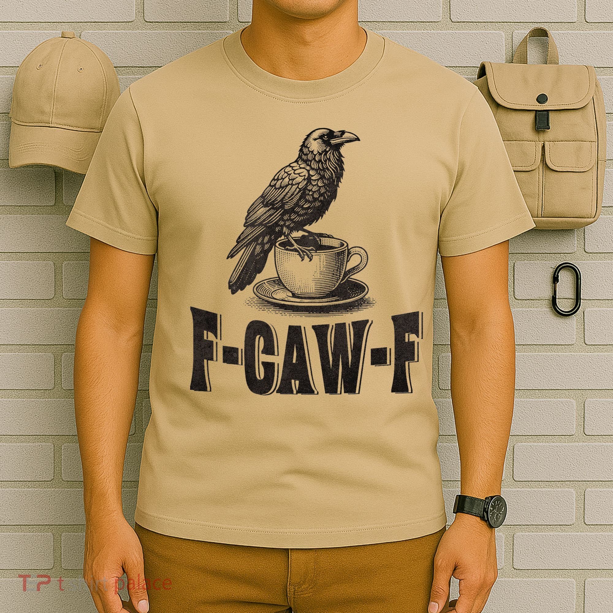 Funny F-CAW-F Crow Coffee Humor Graphic Gift T-Shirt