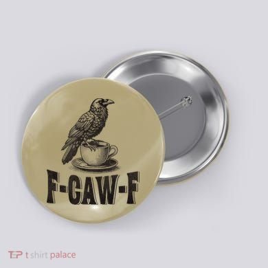 Funny F-CAW-F Crow Coffee Humor Graphic Gift Button