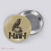 Funny F-CAW-F Crow Coffee Humor Graphic Gift Button thumb 0