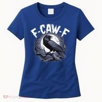 F-Caw-F  Women's T-Shirt thumb 0
