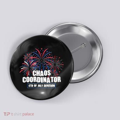 Funny Fireworks Chaos Coordinator 4th Of July Division Button