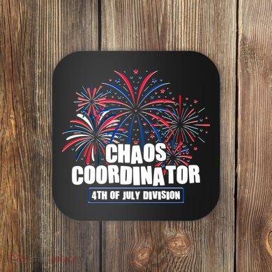 Funny Fireworks Chaos Coordinator 4th Of July Division Coaster
