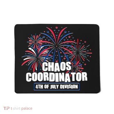 Funny Fireworks Chaos Coordinator 4th Of July Division Mousepad