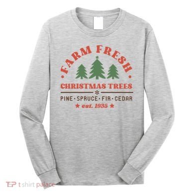 Farm Fresh Christmas Trees Funny Xmas Graphic Plus Size Long Sleeve Shirt