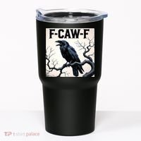 Funny F-Caw-F Crow Tumbler thumb 0