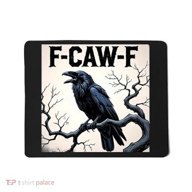 Funny F-Caw-F Crow Mousepad