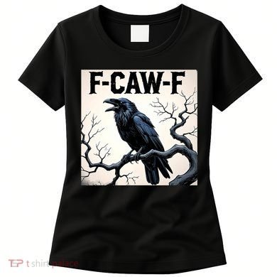 Funny F-Caw-F Crow Women's T-Shirt