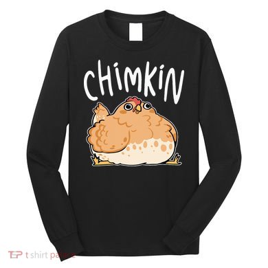 Funny Fat Chicken Chimkin Chicken Lovers Long Sleeve Shirt