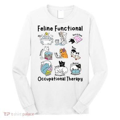 Feline Fun Cat Functional Occupational Therapy OT Therapist  Long Sleeve Shirt