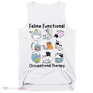Feline Fun Cat Functional Occupational Therapy OT Therapist  Tank Top