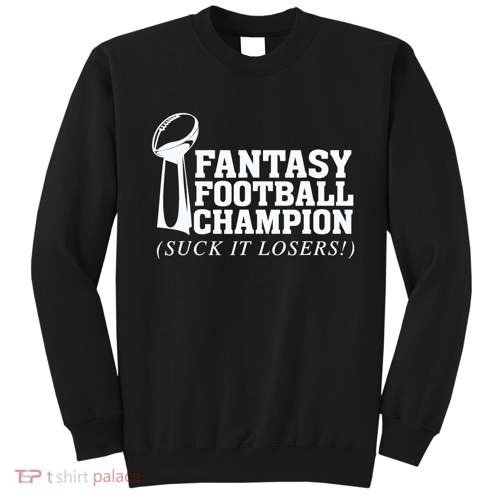 Fantasy Football Champion Suck It Losers Funny Winner Sweatshirt
