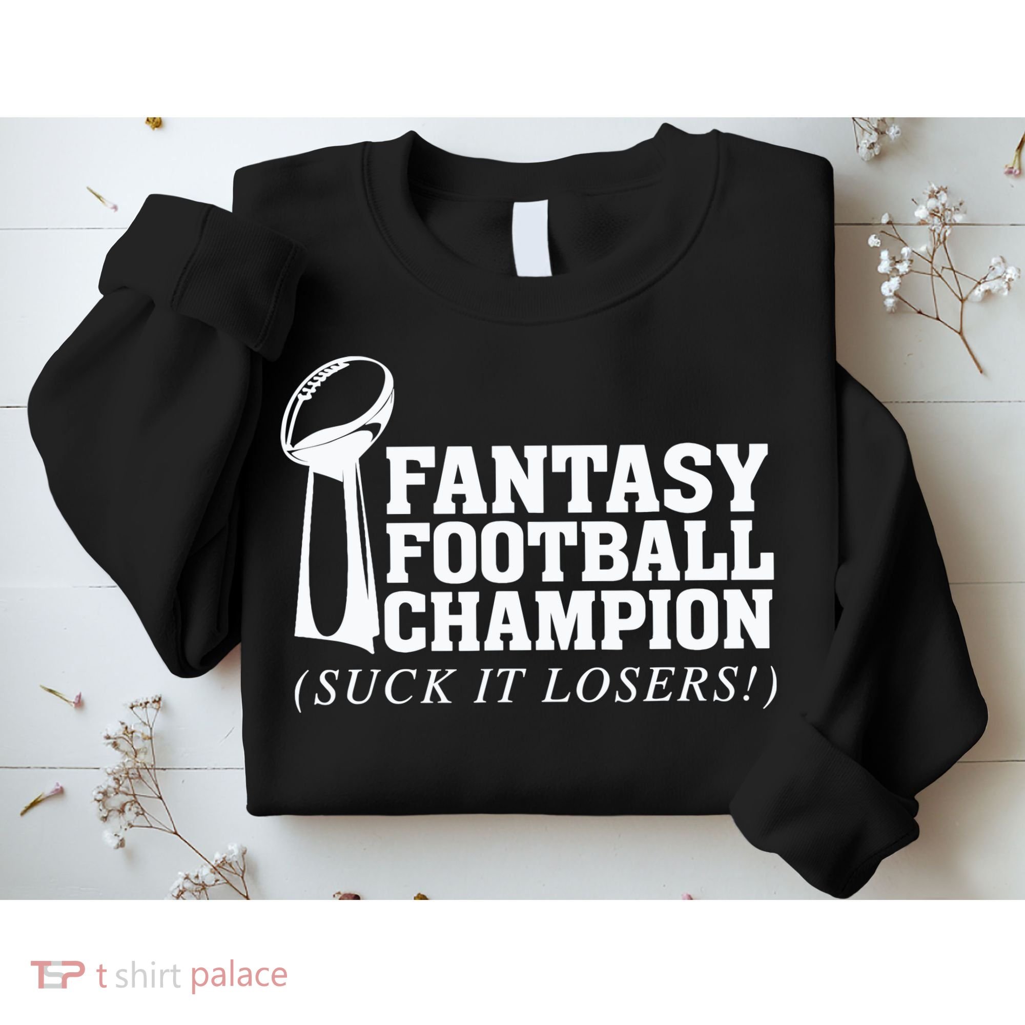 Fantasy Football Champion Suck It Losers Funny Winner Sweatshirt