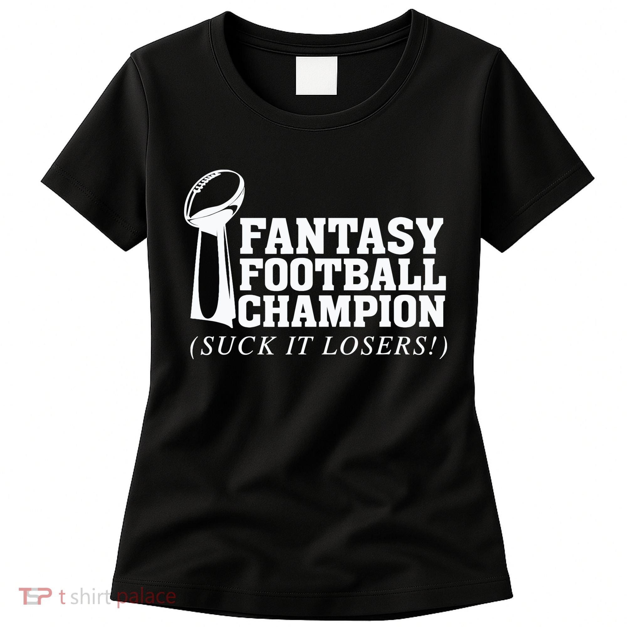 Fantasy Football Champion Suck It Losers Funny Winner Women's T-Shirt