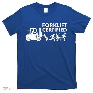 Funny Forklift Certified T-Shirt