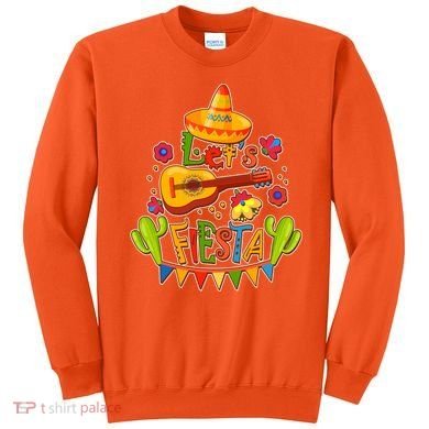 Funny Festive Cinco De Mayo Let's Fiesta Sweatshirt