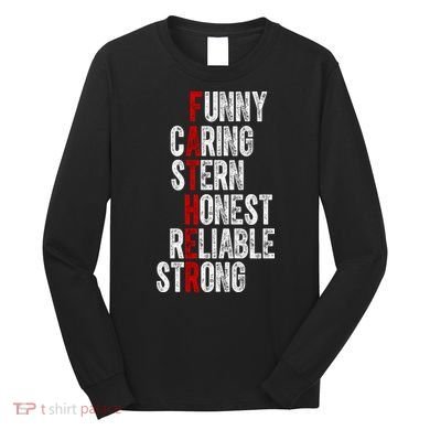 Fathers Funny Caring Stern Honest Reliable Strong Long Sleeve Shirt
