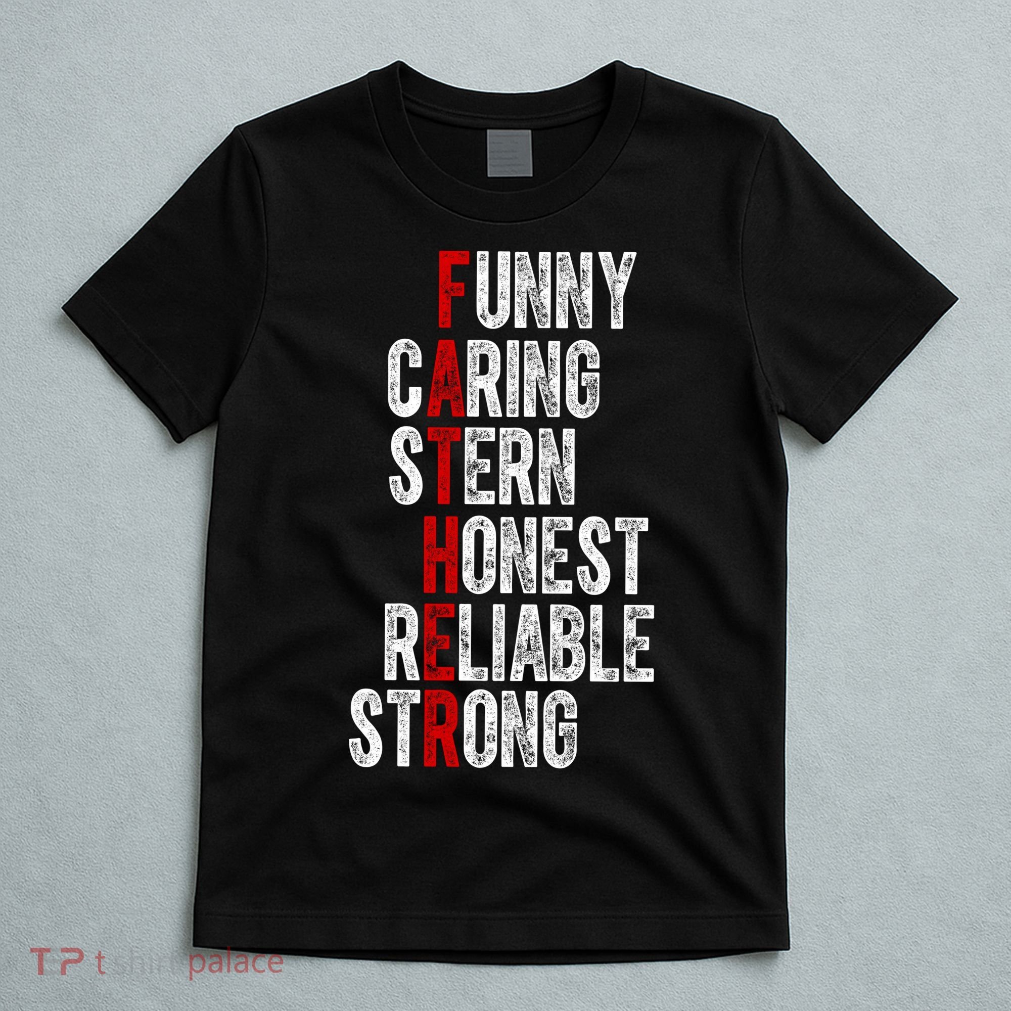 Fathers Funny Caring Stern Honest Reliable Strong T-Shirt