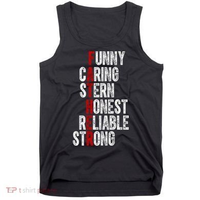 Fathers Funny Caring Stern Honest Reliable Strong Tank Top