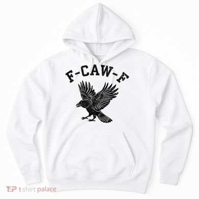 Funny F CAW F Crow Hoodie
