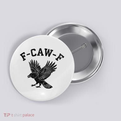 Funny F CAW F Crow Button