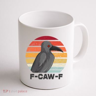 Funny F-Caw-F Crow Bird Coffee Mug back