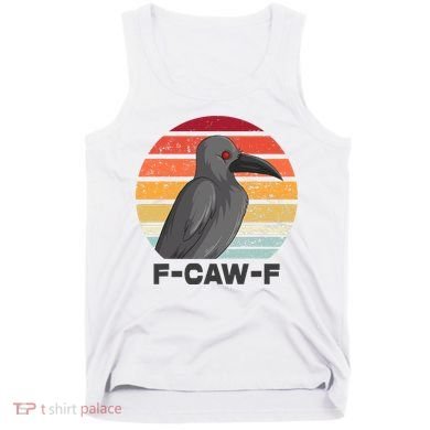Funny F-Caw-F Crow Bird Tank Top