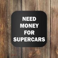 Funny Fast Car Meme Need Money For Supercars Coaster thumb 0