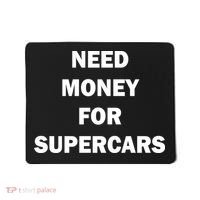 Funny Fast Car Meme Need Money For Supercars Mousepad thumb 0