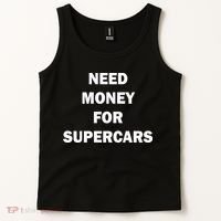 Funny Fast Car Meme Need Money For Supercars Tank Top thumb 2