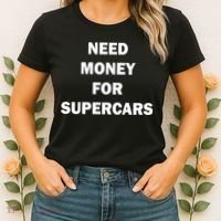 Funny Fast Car Meme Need Money For Supercars Women's T-Shirt thumb 2