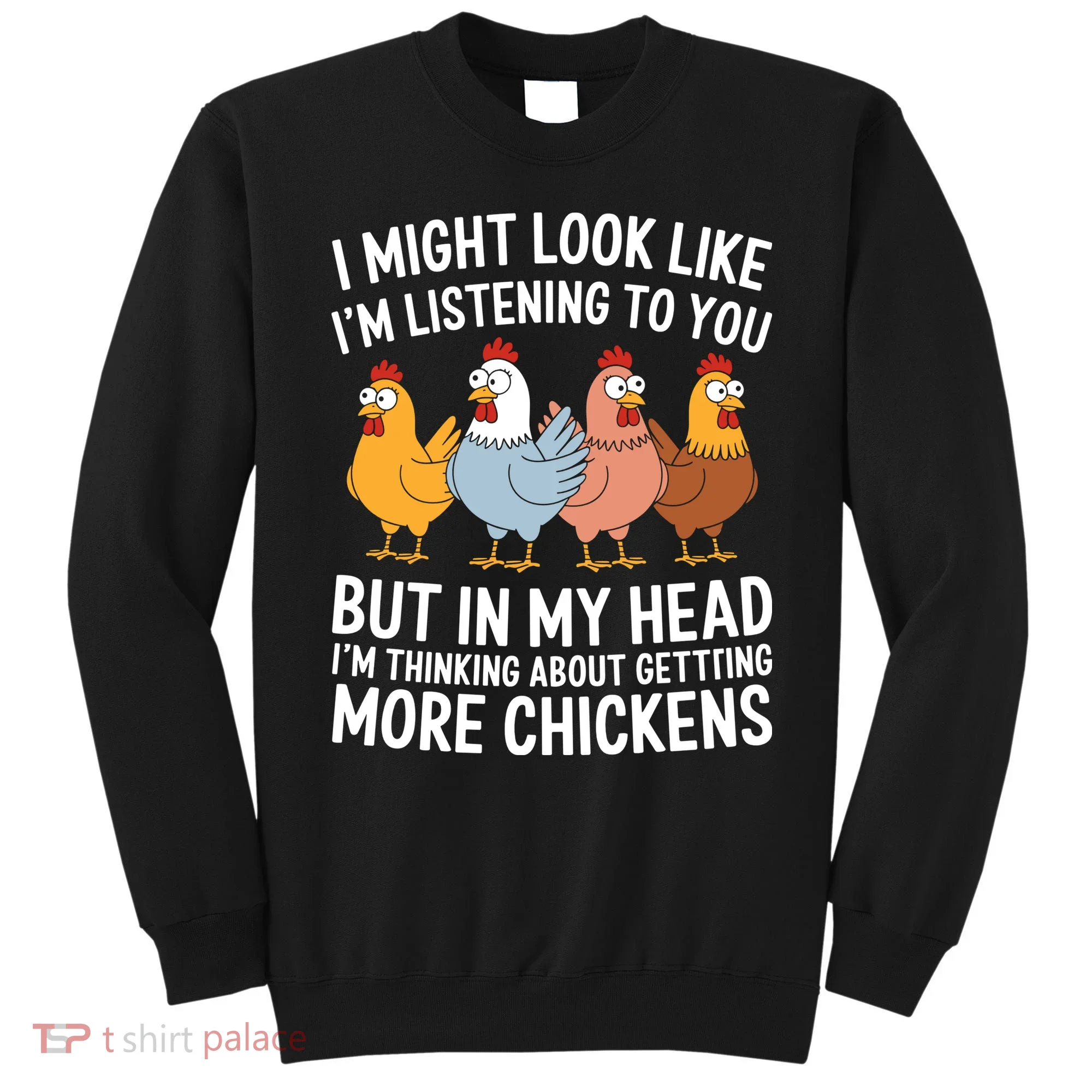 Funny Farmer Chickens Sweatshirt