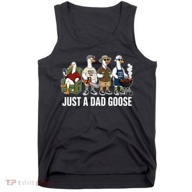 Funny Father's Day Just A Dad Goose Tank Top