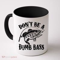Funny Fishing Dont Be A Dumb Bass Coffee Mug thumb 0