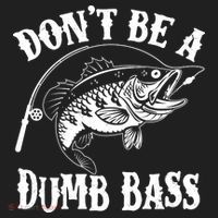 Funny Fishing Dont Be A Dumb Bass Hat thumb 2