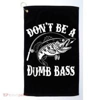 Funny Fishing Dont Be A Dumb Bass Golf Towel thumb 0