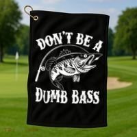 Funny Fishing Dont Be A Dumb Bass Golf Towel thumb 1