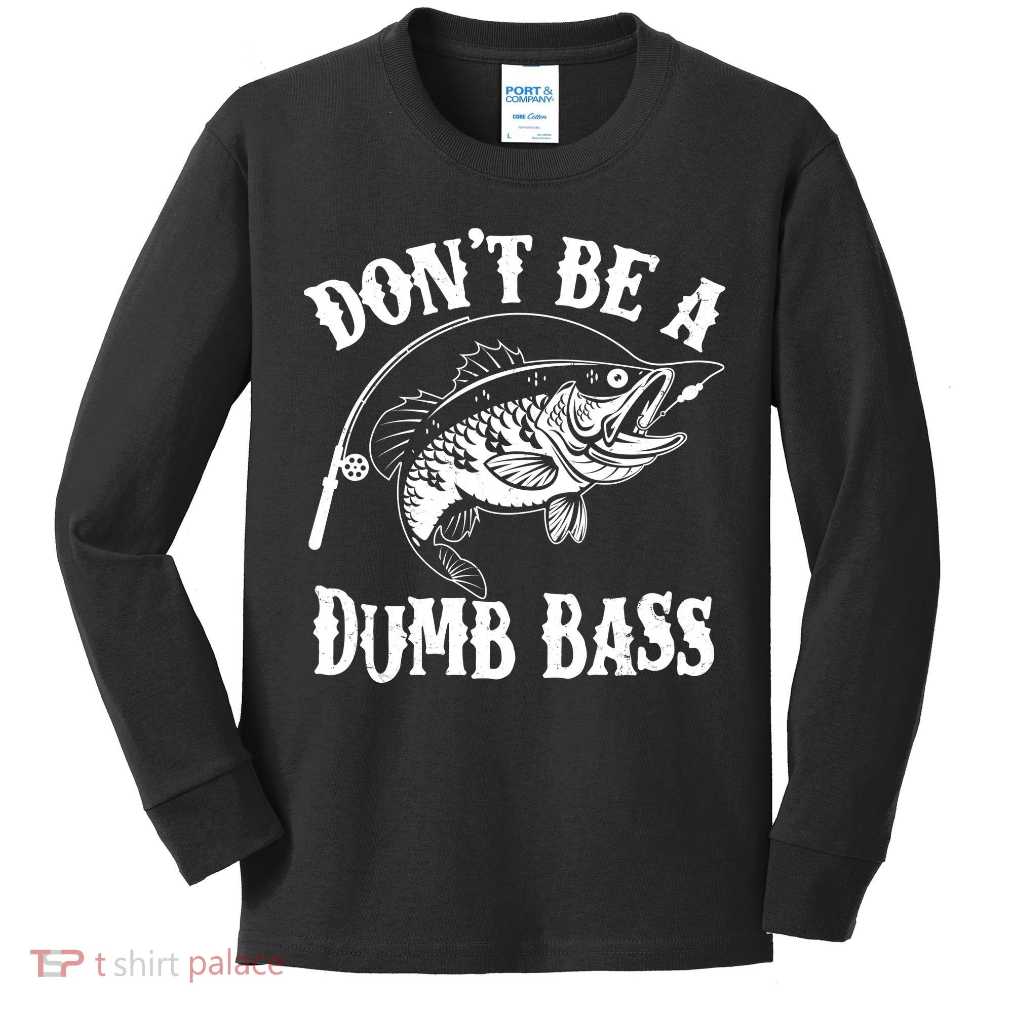 Funny Fishing Dont Be A Dumb Bass Kids Long Sleeve Shirt