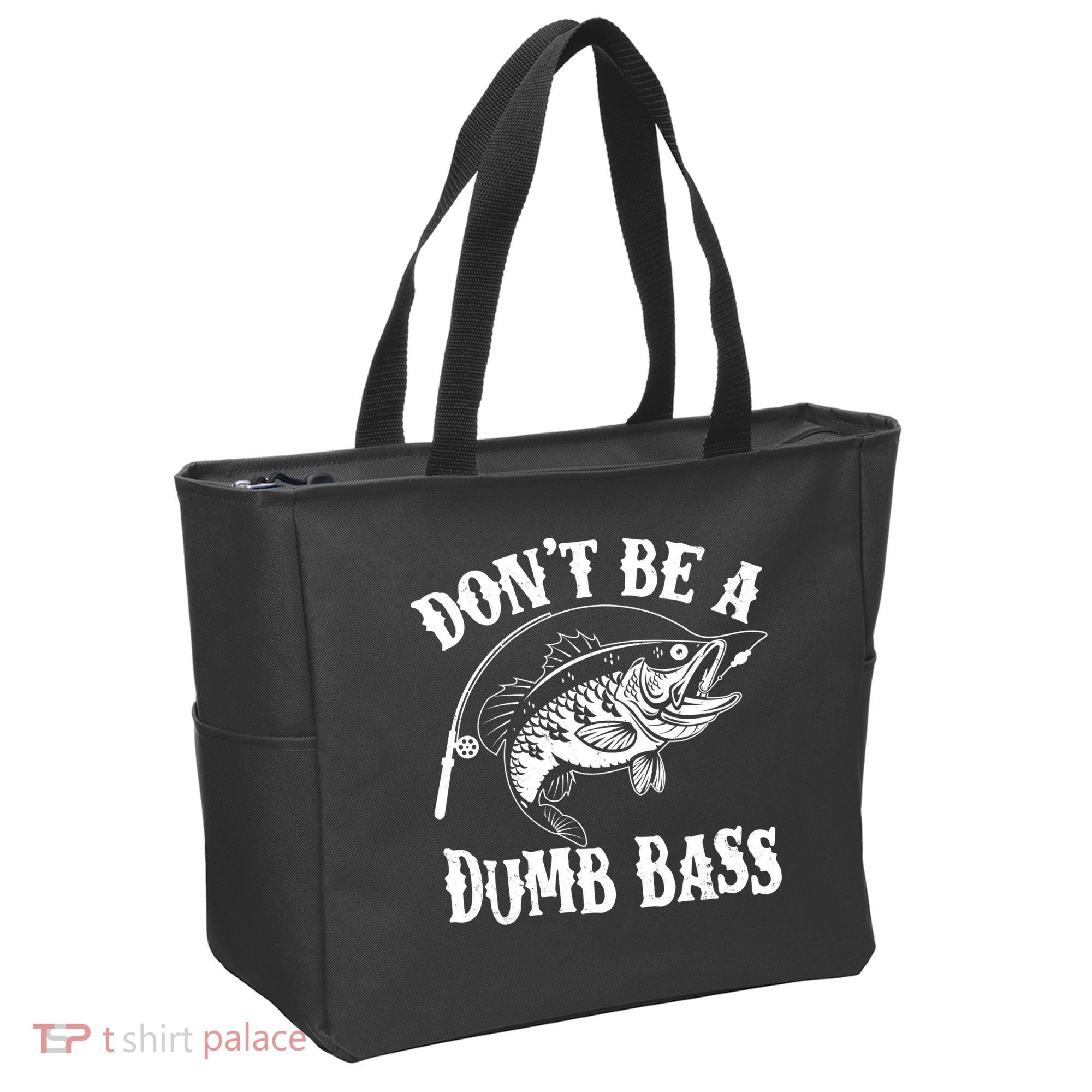 Funny Fishing Dont Be A Dumb Bass Tote Bag