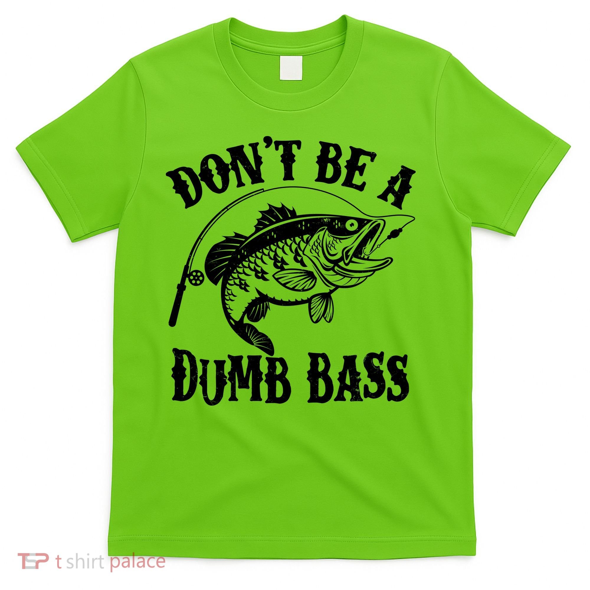 Funny Fishing Dont Be A Dumb Bass T-Shirt
