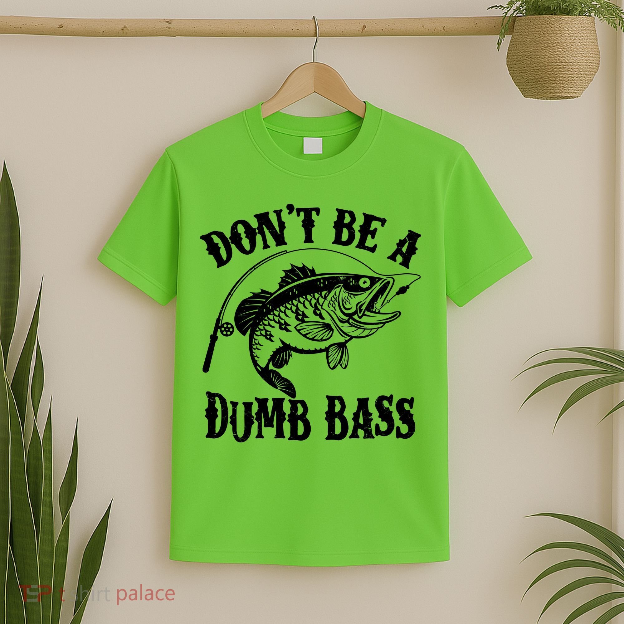 Funny Fishing Dont Be A Dumb Bass T-Shirt