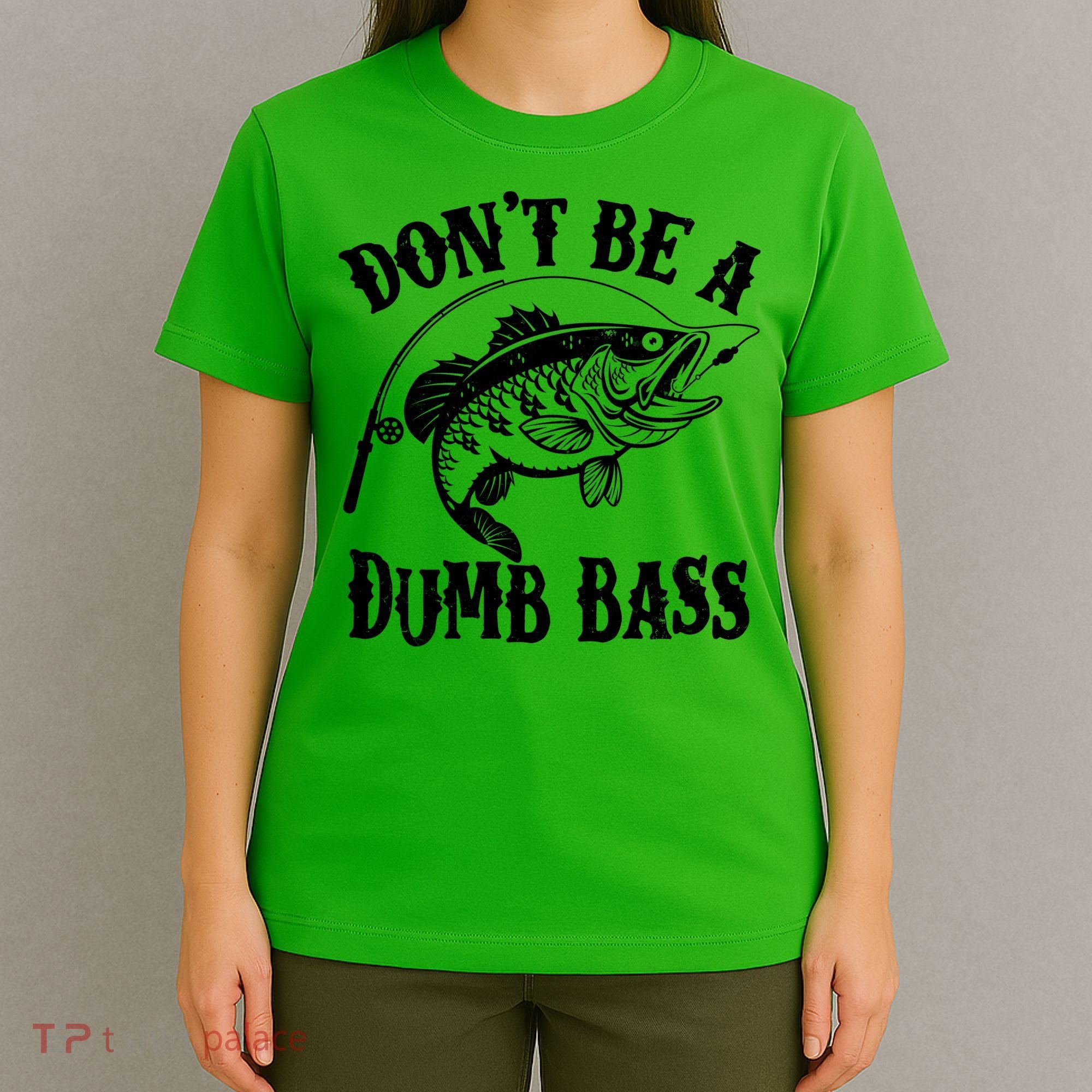 Funny Fishing Dont Be A Dumb Bass T-Shirt