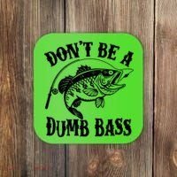 Funny Fishing Dont Be A Dumb Bass Coaster thumb 0