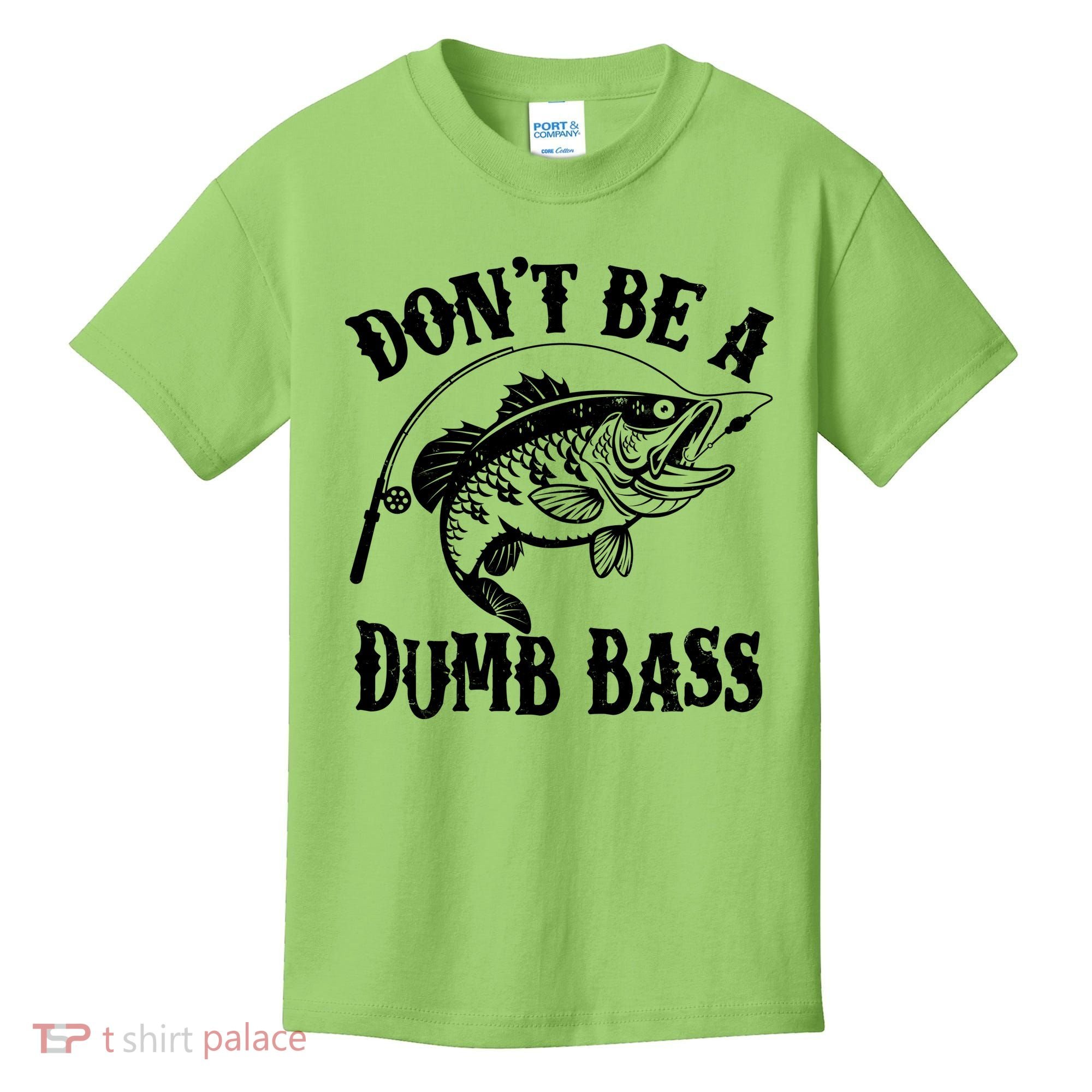 Funny Fishing Dont Be A Dumb Bass Kids T-Shirt
