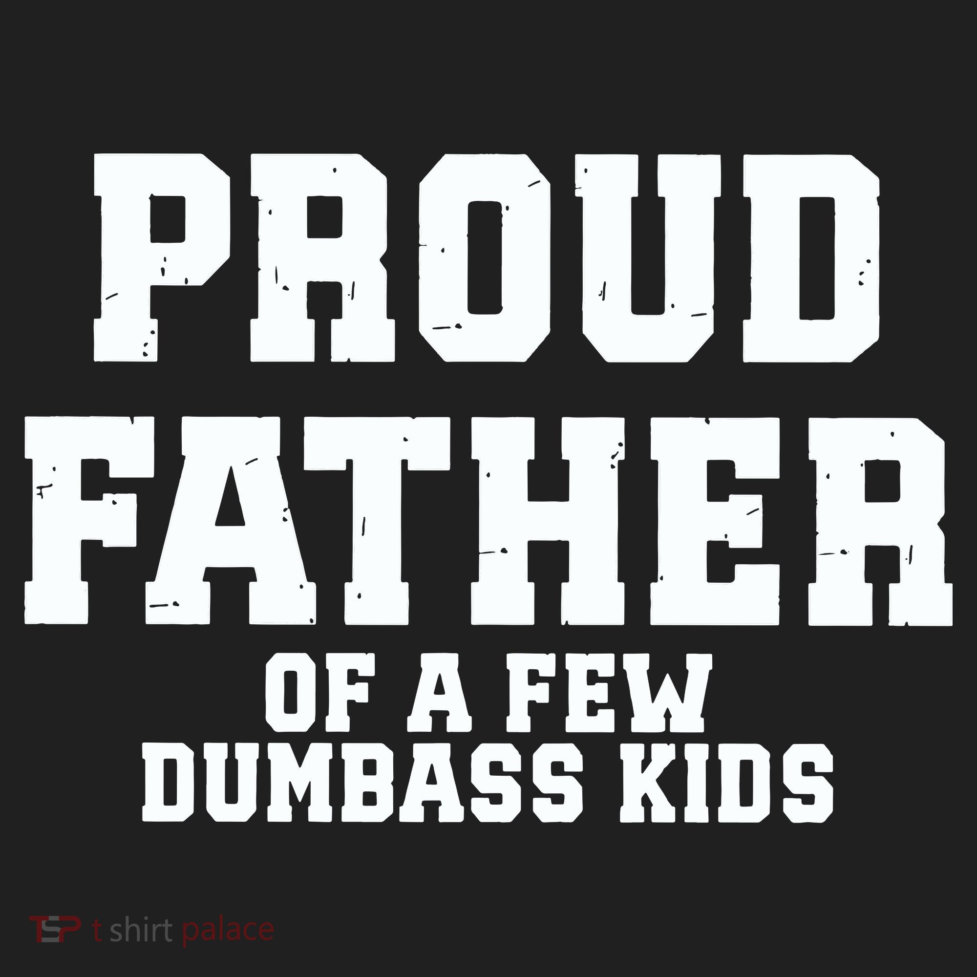 Funny Father Day Proud Father Of A Few Dumbass Women's Sweatshirt