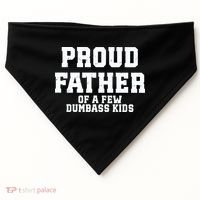 Funny Father Day Proud Father Of A Few Dumbass USA-Made Doggie Bandana thumb 0