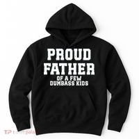 Funny Father Day Proud Father Of A Few Dumbass Hoodie thumb 0